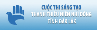 Gia hạn thời gian nhận hồ sơ Cuộc thi Sáng tạo dành cho thanh thiếu niên, nhi đồng tỉnh Đắk Lắk lần thứ 8 năm 2020